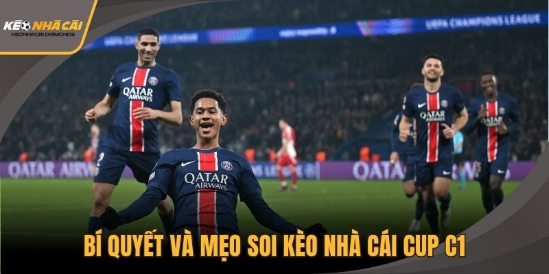 Bí quyết và mẹo soi kèo nhà cái Cup C1