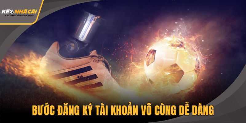 Bước đăng ký tài khoản vô cùng dễ dàng
