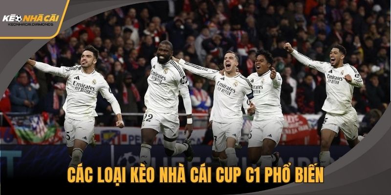 Các loại kèo nhà cái Cup C1 phổ biến