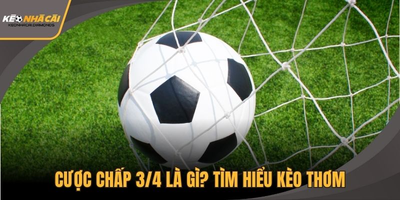 Cược chấp 3/4 là gì
