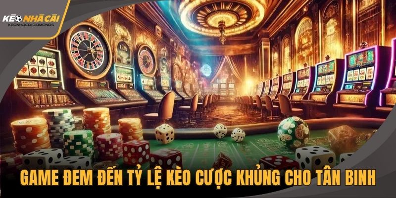Game đem đến tỷ lệ kèo cược khủng cho tân binh