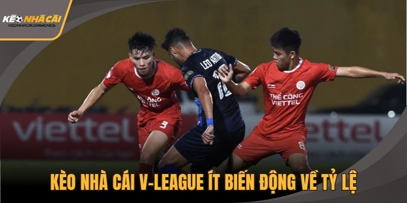 Kèo nhà cái V-League ít biến động về tỷ lệ