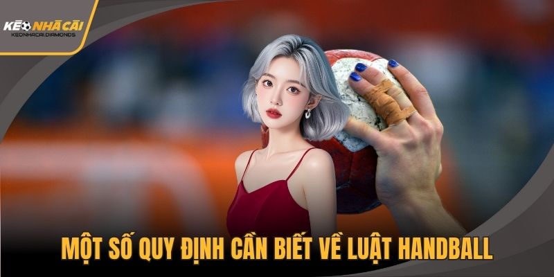 Một số quy định cần biết về luật handball