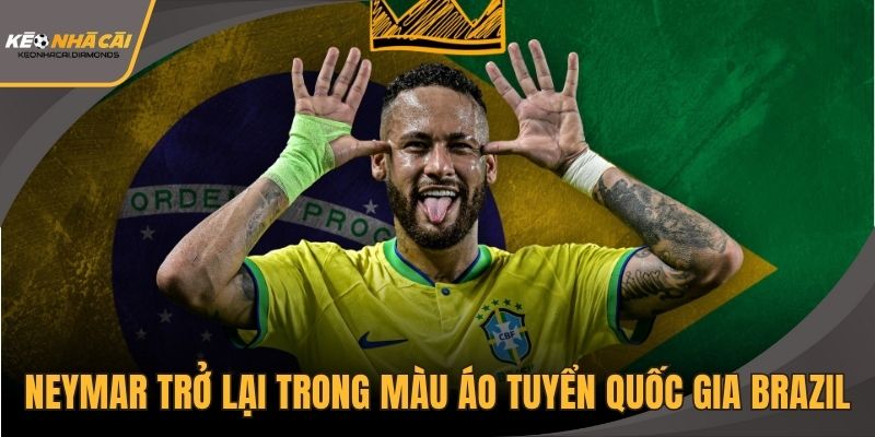 Neymar trở lại sân cỏ trong màu áo tuyển quốc gia Brazil