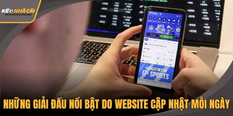 Những giải đấu nổi bật do website cập nhật mỗi ngày