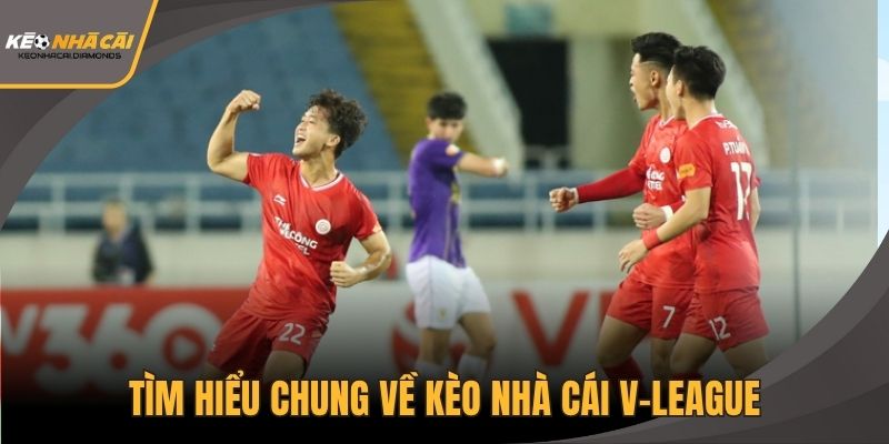 Tìm hiểu chung về kèo nhà cái V-League