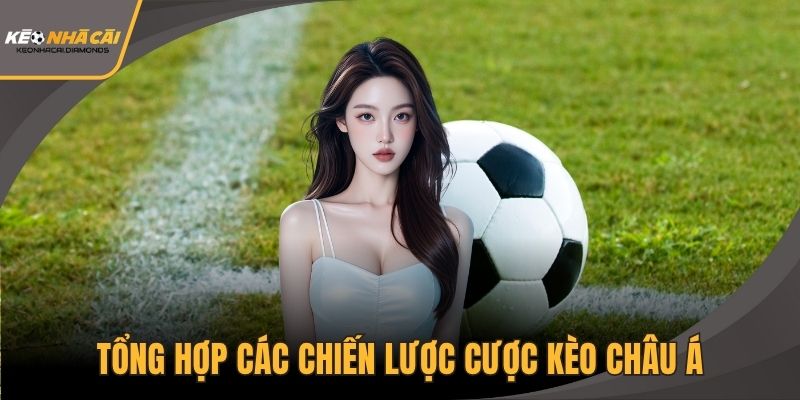 Tổng hợp các chiến lược cược kèo châu Á