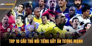 Top 10 cầu thủ nổi tiếng